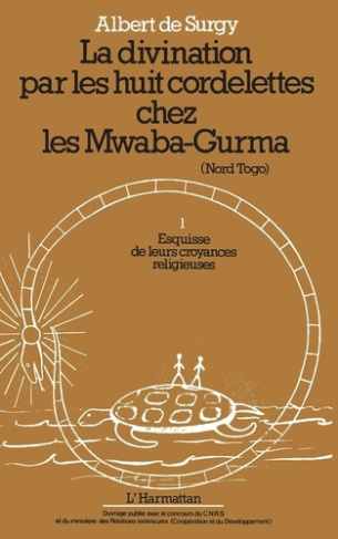 La divination par les huit cordelettes chez les Mwaba Gurma. 2 Esquisses de leurs croyances religieu