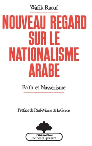 Nouveau regard sur le nationalisme arabe. Ba'th et nassérisme