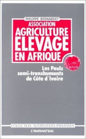 ASSOCIATION AGRICULTURE ELEVAGE EN AFRIQUE. Les Peuls semi-transhumants de Côte d'Ivoire