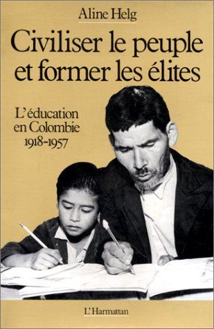 Civiliser le peuple et former les élites. L'éducation en Colombie de 1918 à 1957