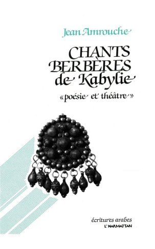 Chants berbères de Kabylie. "poésie et théâtre"