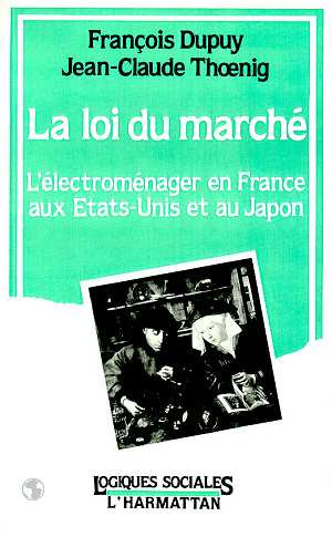 La loi du marché. L'électroménager en France, aux Etats-Unis et au Japon