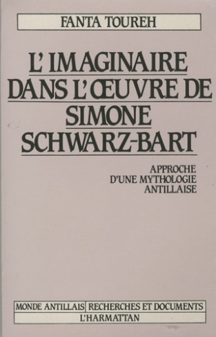 L'imaginaire dans l'oeuvre de Simone Schwartz-Bart. Approche d'une mythologie antillaise