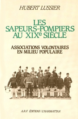 Les sapeurs-pompiers au XIXe siècle. Associations volontaires en milieu populaire