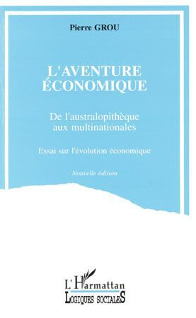 L'Aventure économique. De l'australopithèque aux multinationales, essai sur l'évolution économique