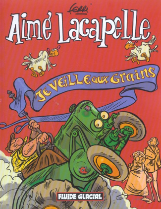 Aimé Lacapelle Tome 1 : Je veille aux grains