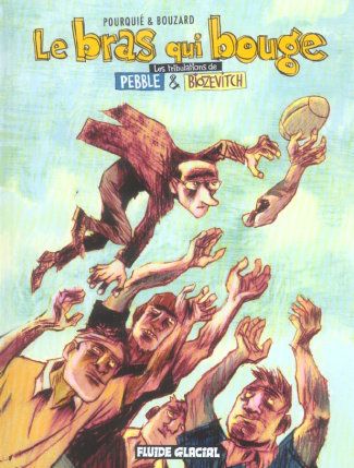 Les Tribulations de Pebble et Biozevitch : Le bras qui bouge