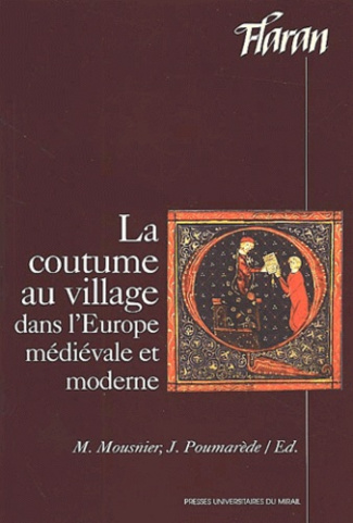 La coutume au village dans l'Europe médiévale et moderne. Actes des XXèmes Journées Internationales