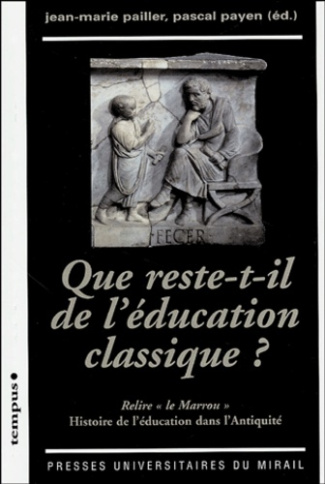 Que reste-t-il de l'éducation classique ? Relire "le Marrou", histoire de l'éducation dans l'Antiqui