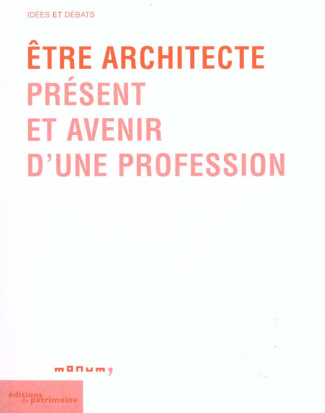 Etre architecte. Présent et avenir d'une profession