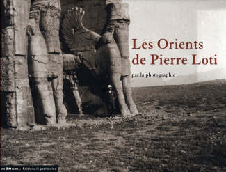 Les Orients de Pierre Loti par la photographie