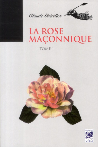 LA ROSE MACONNIQUE - TOME 1 - VOL01