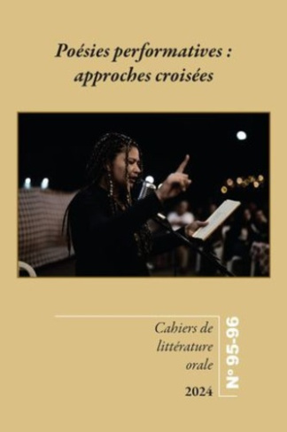 Cahiers de littérature orale N° 95-96, 2024 : Poésies performatives : approches croisées
