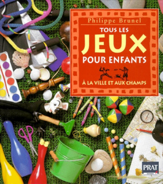TOUS LES JEUX POUR LES ENFANTS. A la ville et aux champs