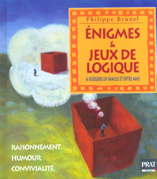 Enigmes & jeux de logique. A résoudre en famille et entre amis