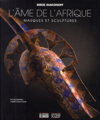 L'âme de l'Afrique. Masques et sculptures