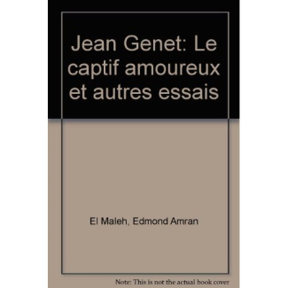 JEAN GENET LE CAPTIF AMOUREUX