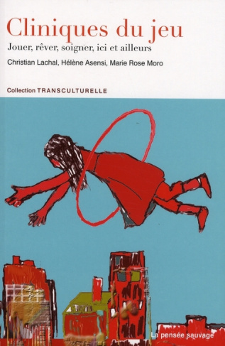 Cliniques du jeu. Jouer, rêver, soigner ici et ailleurs