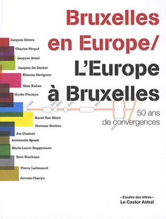 Bruxelles en Europe / L'Europe à Bruxelles. 50 ans de convergences