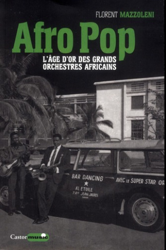 Afro Pop. L'âge d'or des grands orchestres africains