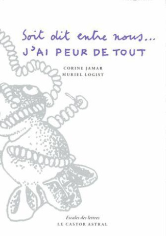 Soit dit entre nous... J'ai peur de tout (mais je fais des efforts)