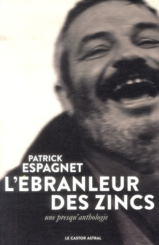 L'ébranleur des zincs. Une presqu'anthologie