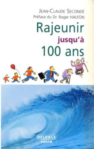 RAJEUNIR JUSQU'A 100 ANS