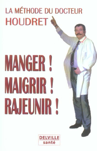 METHODE HOUDRET - MANGER. MAIGRIR. RAJEUNIR