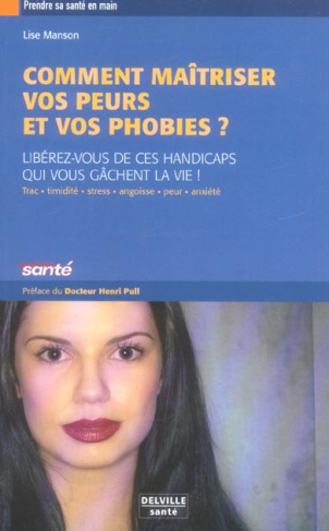 COMMENT MAITRISER VOS PEURS ET VOS PHOBIES