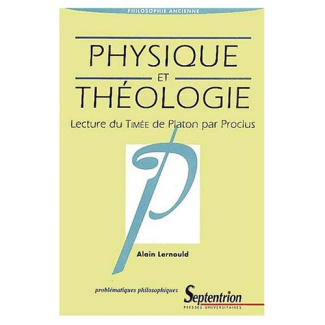 Physique et théologie. Lecture du Timée de Platon par Proclus