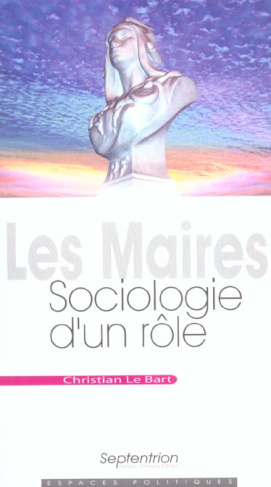 Les maires. Sociologie d'un rôle