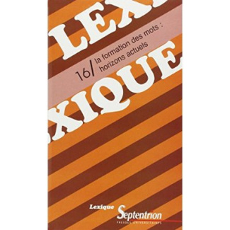 Lexique n° 16. La formation des mots : horizons actuels