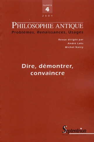 PHILOSOPHIE ANTIQUE N 4 - DIRE, DEMONTRER, CONVAINCRE