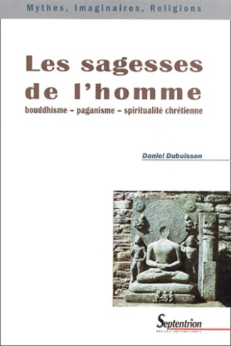 Les sagesses de l'homme. Bouddhisme, paganisme, spiritualité chrétienne
