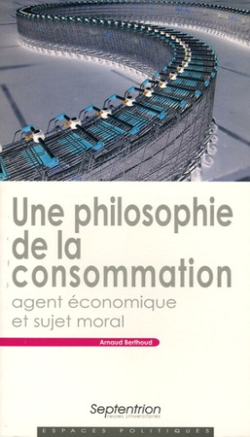 Une philosophie de la consommation. Agent économique et sujet moral