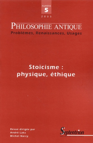 Philosophie antique N° 5/2005 : Stoïcisme : physique, éthique