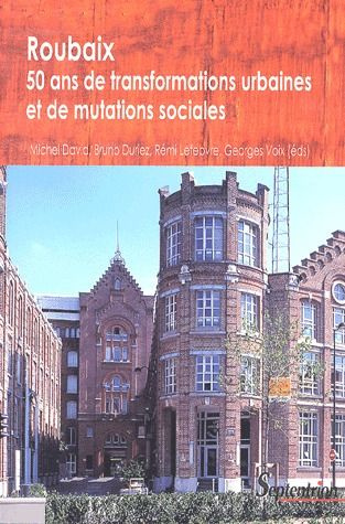 Roubaix : cinquante ans de transformation urbaine et de mutation sociale