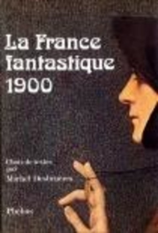 La France fantastique 1900. Choix de textes