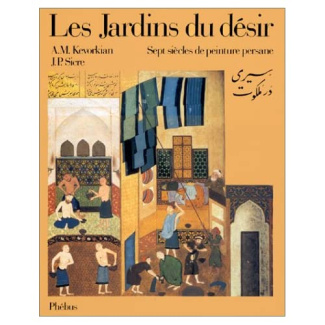 Les jardins du désir. Sept siècles de peinture persane