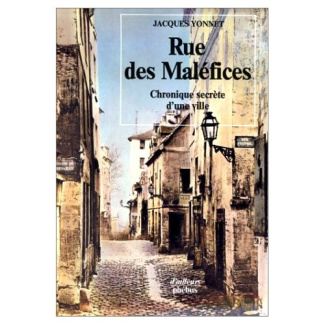 RUE DES MALEFICES - CHRONIQUE SECRETE D'UNE VILLE