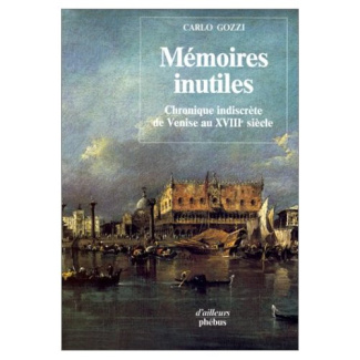 MEMOIRES INUTILES CHRONIQUES INDISCRETES DE VENISE AU 18E SIECLE