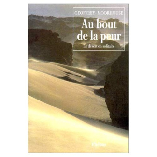 AU BOUT DE LA PEUR LE DESERT EN SOLITAIRE