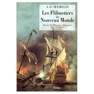 Les flibustiers du Nouveau monde. Histoire des flibustiers et boucaniers qui se sont illustrés dans