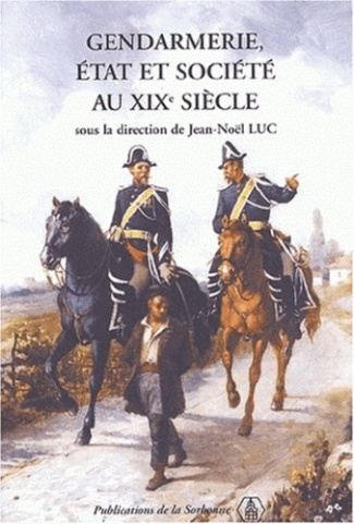 GENDARMERIE ETAT ET SOCIETE AU XIXE SIECLE