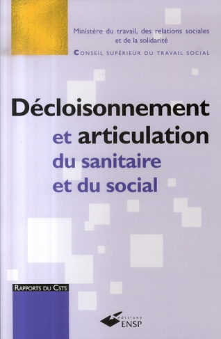 Décloisonnement et articulation du sanitaire et du social. Le décloisonnement, une fausse évidence.