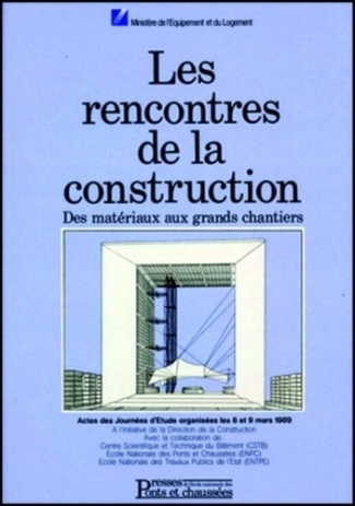 Les rencontres de la construction. Des matériaux aux grands chantiers, actes des journées d'étude