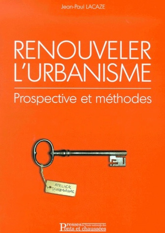 Renouveler l'urbanisme. Prospective et méthodes