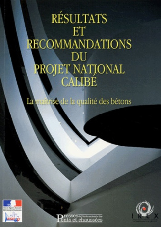 Résultats et recommandations du Projet national Calibé. La maîtrise de la qualité des bétons