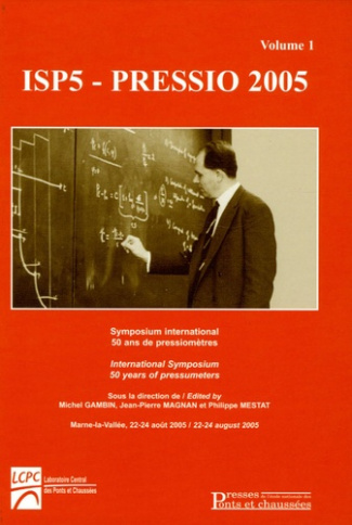 ISP5-Pressio 2005. Tome 1, Symposium International 50 ans de pressiomètres, édition bilingue anglais
