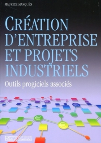 Création d'entreprise et projets industriels. Outils progiciels associés, avec 1 CD-ROM